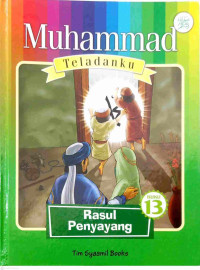Image of Muhammad Teladanku Buku 13 : Rasul Penyayang